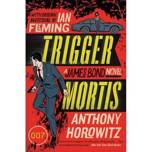 Trigger Mortis -- Anthony Horowitz